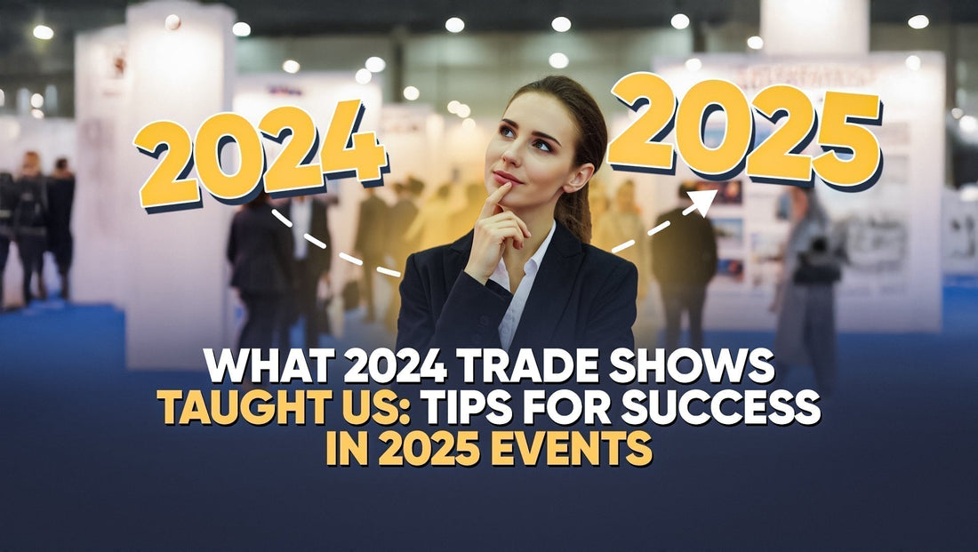 What 2024 Trade Shows Taught Us: Tips for Success in 2025 Events