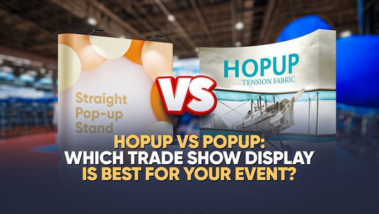 Hopup vs. Popup: Which Trade Show Display is Best for Your Event?