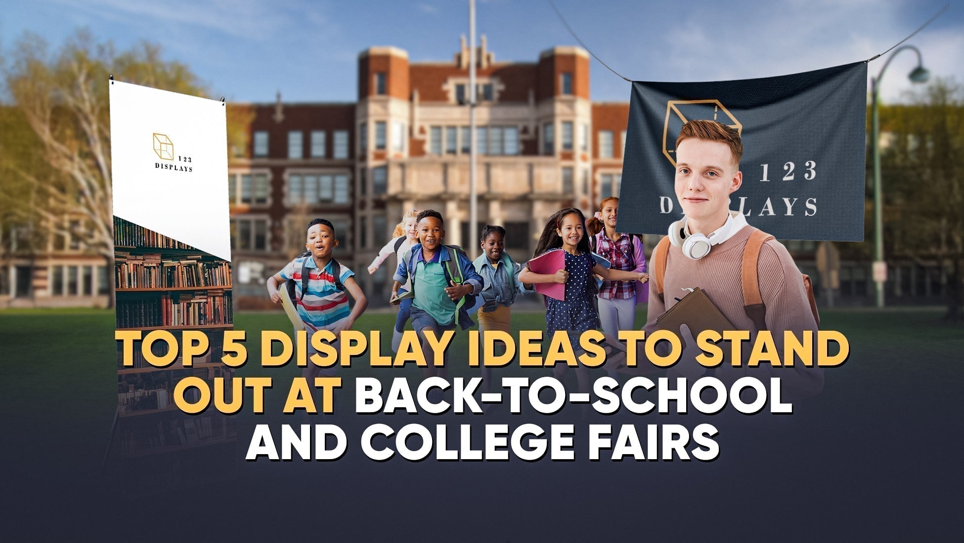 Top 5 Display Ideas to Stand Out at Back-to-School and College Fairs ...
